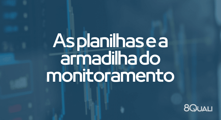 Os problemas de utilizar planilhas para gestão de indicadores